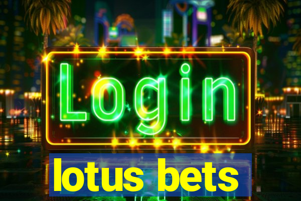 lotus bets